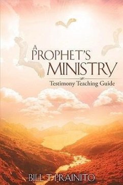 A Prophet's Ministry - Prainito, Bill T.