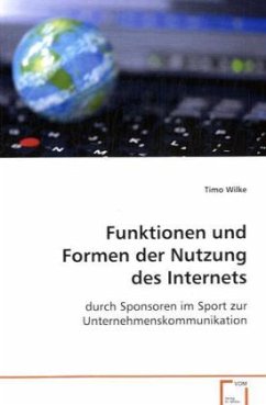 Funktionen und Formen der Nutzung des Internets - Wilke, Timo
