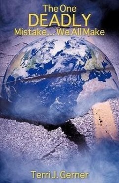 The One Deadly Mistake...We All Make - Gerner, Terri J.