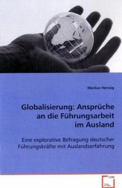 Globalisierung: Ansprüche an die Führungsarbeit imAusland - Herwig, Markus