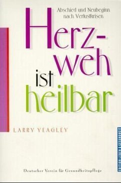 Herzweh ist heilbar - Yeagley, Larry