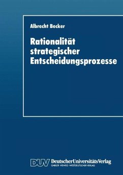 Rationalität strategischer Entscheidungsprozesse - Becker, Albrecht