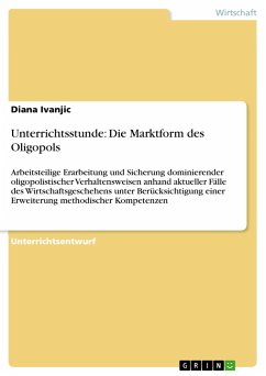 Unterrichtsstunde: Die Marktform des Oligopols - Ivanjic, Diana