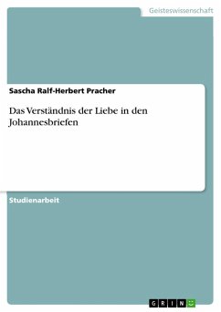 Das Verständnis der Liebe in den Johannesbriefen - Pracher, Sascha R.-H.