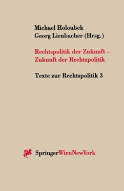 Rechtspolitik der Zukunft - Zukunft der Rechtspolitik - Holoubek, Michael / Lienbacher, Georg (Hgg.)
