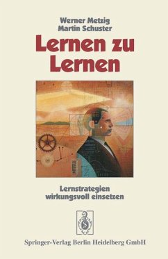 Lernen zu lernen - Lernstrategien wirkungsvoll einsetzen - Metzig, Werner und Martin Schuster