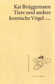 Tiere und andere komische Vögel Tiere und andere komische Vögel