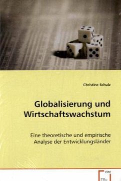 Globalisierung und Wirtschaftswachstum - Schulz, Christine