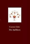 Der Apfelkern - Götz, Carsten