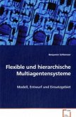Flexible und hierarchische Multiagentensysteme Flexible und hierarchische Multiagentensysteme