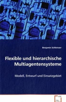 Flexible und hierarchische Multiagentensysteme Flexible und hierarchische Multiagentensysteme