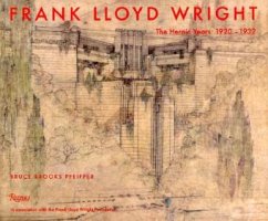 Frank Lloyd Wright, The Heroic Years 1920-1932 - Pfeiffer, Bruce B.