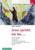 Jesus spricht: Ich bin...