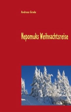 Nepomuks Weihnachtsreise - Grade, Andreas