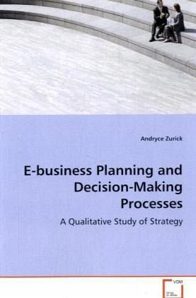 E-business Planning and Decision-Making Processes E-business Planning and Decision-Making Processes