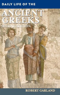 Daily Life of the Ancient Greeks - Garland, Robert (Colgate University, USA)