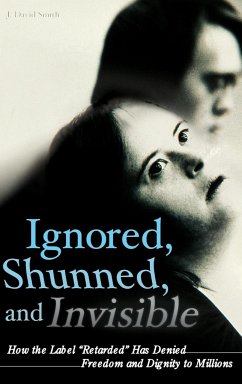 Ignored, Shunned, and Invisible - Smith, J. David