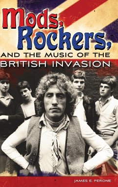 Mods, Rockers, and the Music of the British Invasion - Perone, James