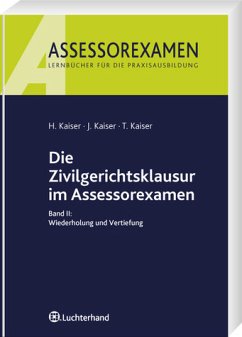 Die Zivilgerichtsklausur im Assessorexamen 2 - Horst Kaiser, Jan Kaiser, Torsten Kaiser