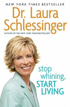 Stop Whining, Start Living - Schlessinger, Laura C.