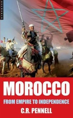 Morocco: From Empire to Independence - Pennell, C. R.