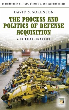 The Process and Politics of Defense Acquisition - Sorenson, David