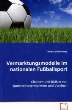 Vermarktungsmodelle im nationalen Fußballsport - Schöneberg, Thomas