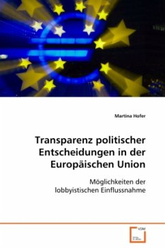 Transparenz politischer Entscheidungen in der Europäischen Union - Hofer, Martina