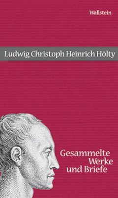 Gesammelte Werke und Briefe - Hölty, Ludwig Christoph Heinrich