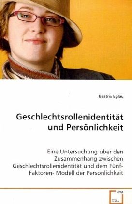 Geschlechtsrollenidentität und Persönlichkeit Geschlechtsrollenidentität und Persönlichkeit