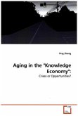 AGING IN THE &quote;KNOWLEDGE ECONOMY&quote;: