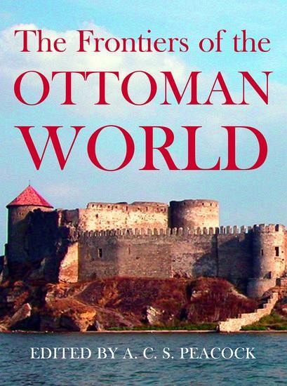 The Frontiers of the Ottoman World The Frontiers of the Ottoman World