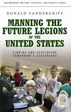 Manning the Future Legions of the United States - Vandergriff, Donald