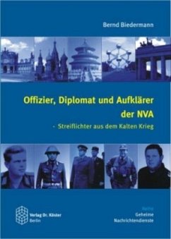 Offizier, Diplomat und Aufklärer der NVA - Biedermann, Bernd