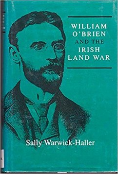 William O'Brien and the Irish Land War - Warwick-Haller, Sally