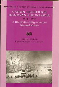Canon Frederick Donovan's Dunlavin, 1884 - 1896: A West Wicklow Village in the Late Nineteenth Century Volume 29 - Lawlor, Chris