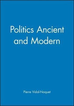 Politics Ancient and Modern - Vidal-Naquet, Pierre