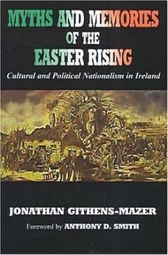 Myths and Memories of the Easter Rising: Cultural and Political Nationalism in Ireland - Githens-Mazer, Jonathan