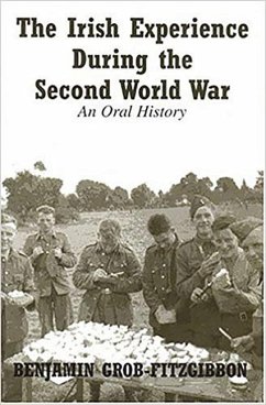 The Irish Experience During the Second World War: An Oral History - Grob-Fitzgibbon, Benjamin