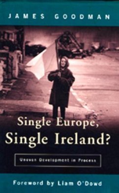 Single Europe Single Ireland?: Uneven Development in Process - Goodman, James