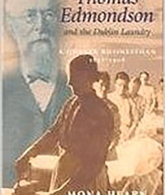 Thomas Edmondson and the Dublin Laundry: A Quaker Businessman, 1837-1908 - Hearn, Mona