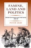 Famine Land and Politics: British Government and Irish Society, 1843-50
