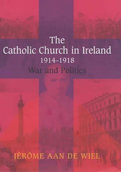 The Catholic Church in Ireland, 1914-1918: War and Politics - de Wiel, Jérôme Aan