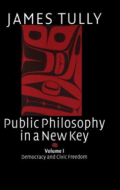 Public Philosophy in a New Key - Tully, James