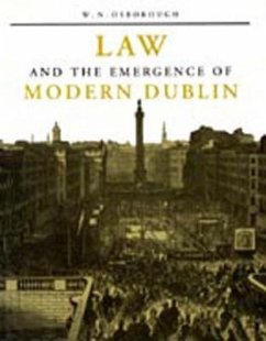 Law and the Emergence of Modern Dublin: A Litigation Topography for a Capital City - Osborough, W. N.