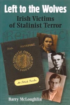 Left to the Wolves: Irish Victims of Stalinist Terror - McLoughlin, Barry