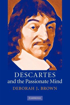 Descartes and the Passionate Mind - Brown, Deborah J.