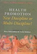 Health Promotion: Multi-Discipline or New Discipline?