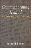 Commemorating Ireland: History, Politics, Culture