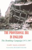 The Provisional IRA in England: The Bombing Campaign 1973-1997